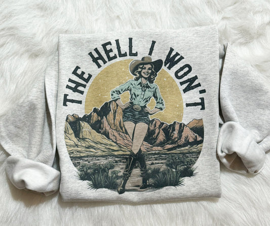 The Hell I Won’t Sweatshirt