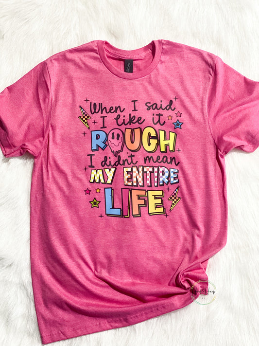 Rough life Shirt