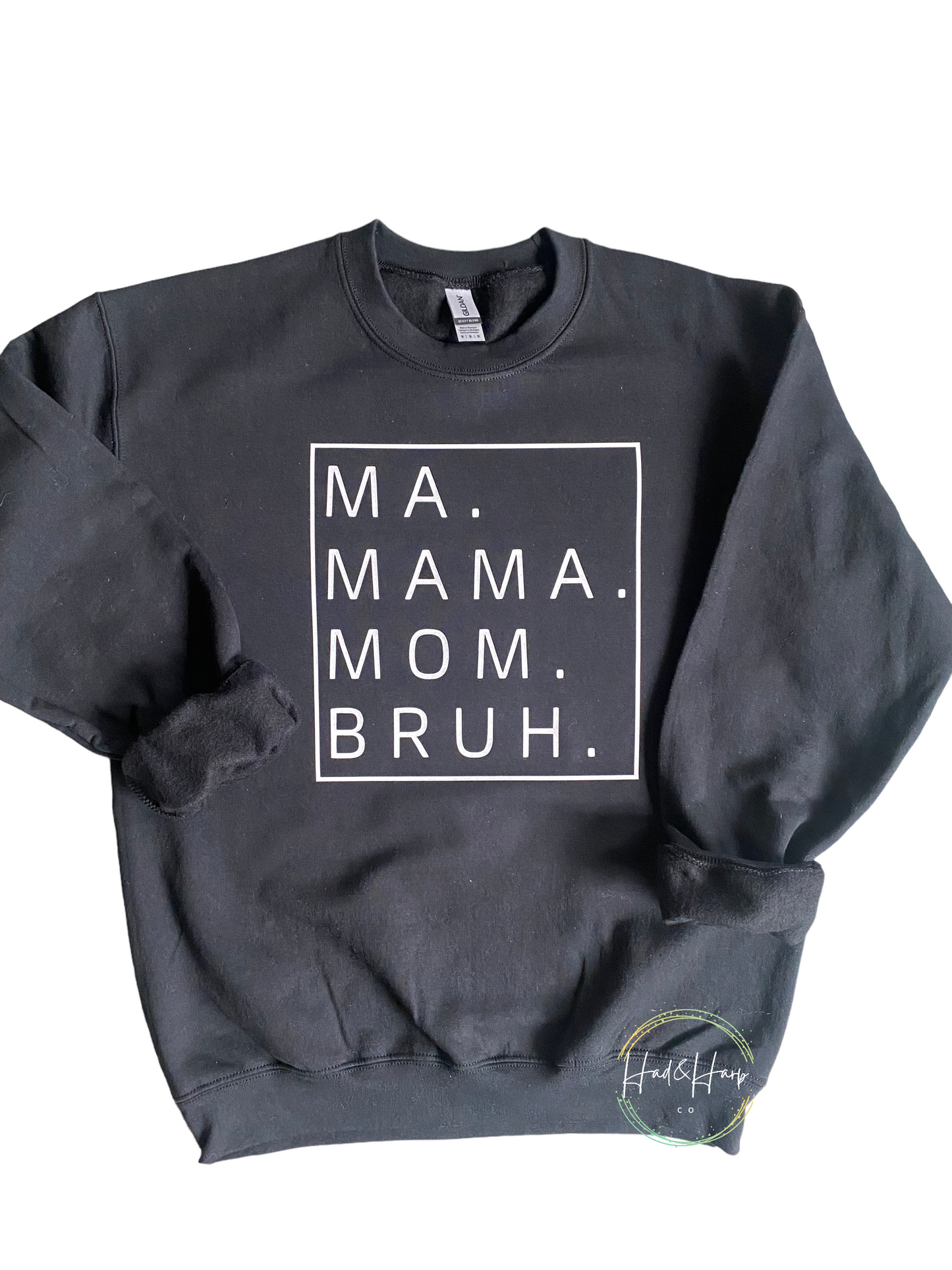 Ma. Mama. Mom. Bruh.